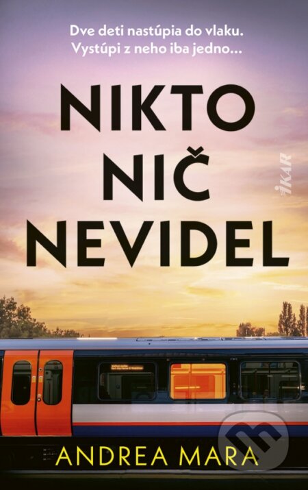 Kniha: Nikto nič nevidel (Andrea Mara). Ikar, 2024 Kniha: Nikto nič nevidel (Andrea Mara). Ikar, 2024