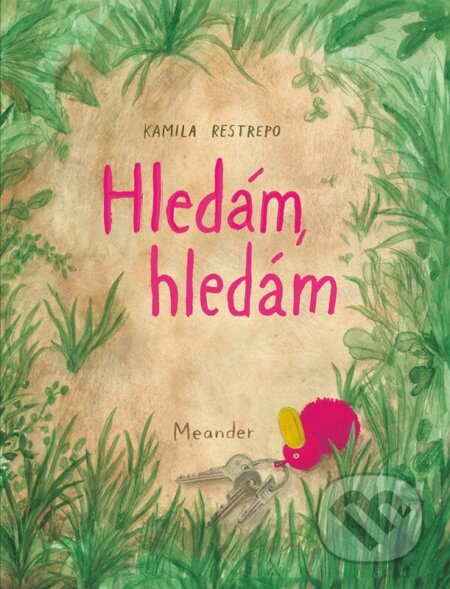 Kniha: Hledám, hledám (Kamila Restrepo). Meander, 2024 Kniha: Hledám, hledám (Kamila Restrepo). Meander, 2024