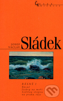 Kniha: Básně I. (Josef Václav Sládek). Nakladatelství Lidové noviny, 2004 Kniha: Básně I. (Josef Václav Sládek). Nakladatelství Lidové noviny, 2004