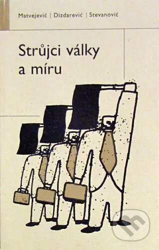 Kniha: Strůjci války a míru (Predrag Matvejević, Vidoslav Stevanović a Zlatko Dizdarević). G plus G, 2003 Kniha: Strůjci války a míru (Predrag Matvejević, Vidoslav Stevanović a Zlatko Dizdarević). G plus G, 2003