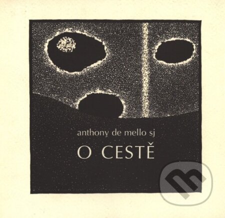 Kniha: O cestě (Anthony de Mello). Cesta, 2002 Kniha: O cestě (Anthony de Mello). Cesta, 2002