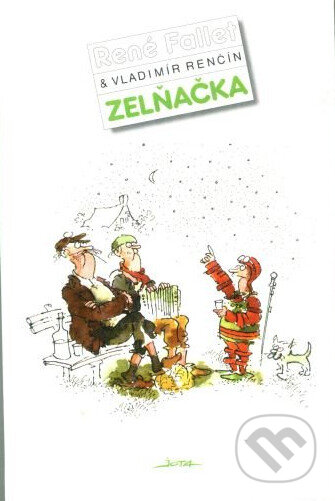 Zelňačka - René Fallet, Vladimír Renčín (Ilustrátor), Jota, 1995