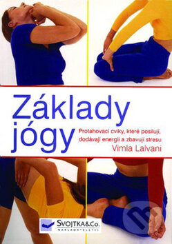 Základy jógy - Vilma Lalvani, Svojtka&Co., 2005