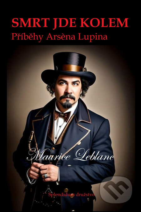 E-kniha: Smrt jde kolem (Maurice Leblanc). Splendidum družstvo, 2024 E-kniha: Smrt jde kolem (Maurice Leblanc). Splendidum družstvo, 2024