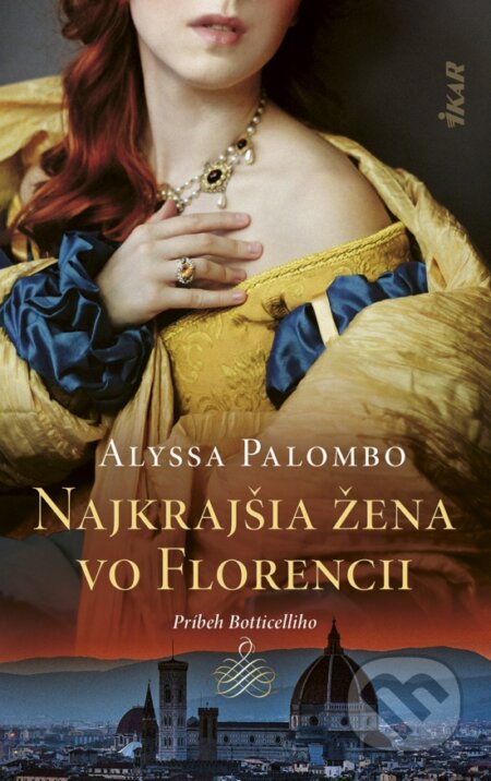 Kniha: Najkrajšia žena vo Florencii (Alyssa Palombo). Ikar, 2024 Kniha: Najkrajšia žena vo Florencii (Alyssa Palombo). Ikar, 2024
