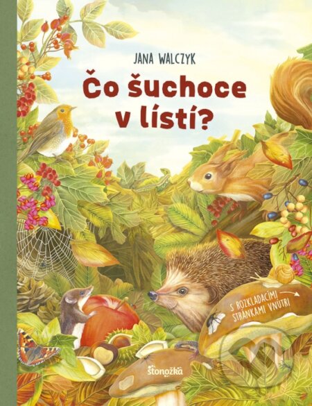 Kniha: Čo šuchoce v lístí? (Jana Walczyk). Stonožka, 2024 Kniha: Čo šuchoce v lístí? (Jana Walczyk). Stonožka, 2024