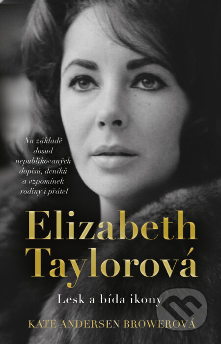 E-kniha: Elizabeth Taylorová (Kate Andersen Brower). Ikar CZ, 2024 E-kniha: Elizabeth Taylorová (Kate Andersen Brower). Ikar CZ, 2024