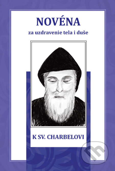 E-kniha: Novéna k sv. Charbelovi za uzdravenie tela i duše (Soňa Vancáková). Soňa Vancáková E-kniha: Novéna k sv. Charbelovi za uzdravenie tela i duše (Soňa Vancáková). Soňa Vancáková