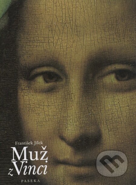 Kniha: Muž z Vinci (František Jílek). Paseka, 2003 Kniha: Muž z Vinci (František Jílek). Paseka, 2003