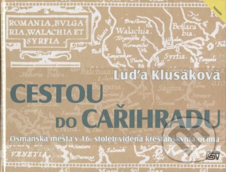 Kniha: Cestou do Cařihradu (Luďa Klusáková). ISV, 2005 Kniha: Cestou do Cařihradu (Luďa Klusáková). ISV, 2005