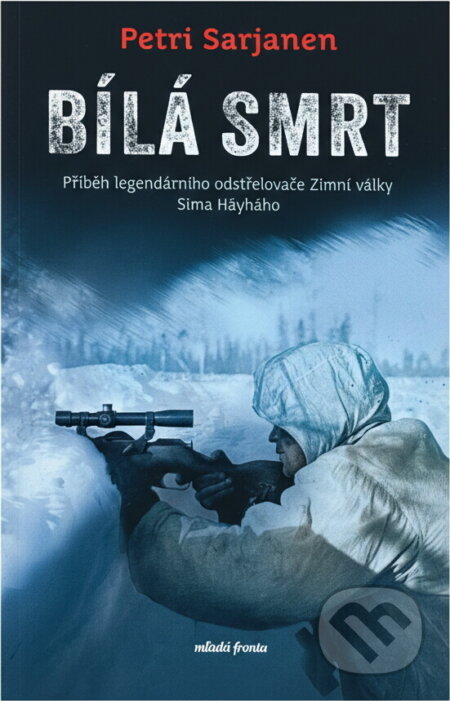 Kniha: Bílá smrt : příběh legendárního odstřelovače Zimní války Sima Häyhäho (Petri Sarjanen). , 2022 Kniha: Bílá smrt : příběh legendárního odstřelovače Zimní války Sima Häyhäho (Petri Sarjanen). , 2022