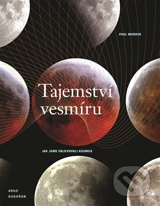 Kniha: Tajemství vesmíru (Paul Murdin). Argo, 2009 Kniha: Tajemství vesmíru (Paul Murdin). Argo, 2009