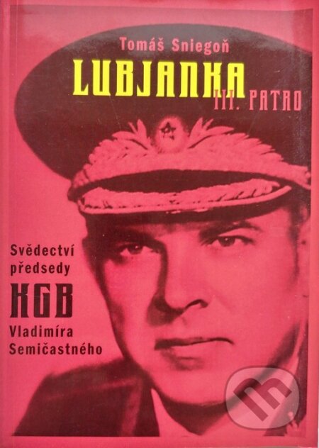 Kniha: Lubjanka III. patro (Tomáš Sniegoň). Dauphin, 1998 Kniha: Lubjanka III. patro (Tomáš Sniegoň). Dauphin, 1998