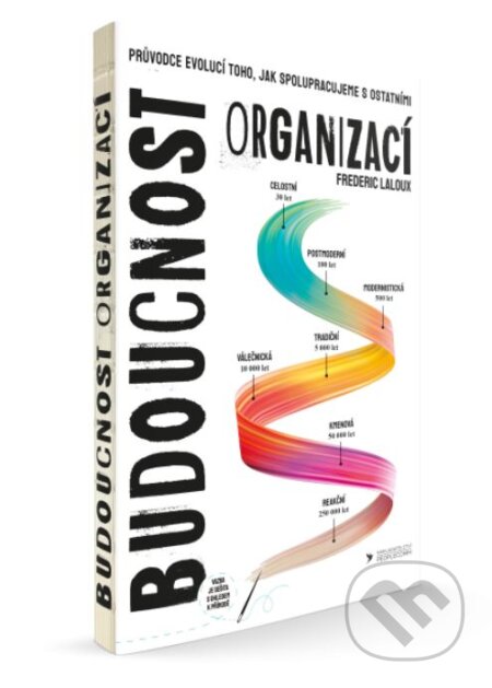 Kniha: Budoucnost organizací (Frederic Laloux). PeopleComm, 2024 Kniha: Budoucnost organizací (Frederic Laloux). PeopleComm, 2024