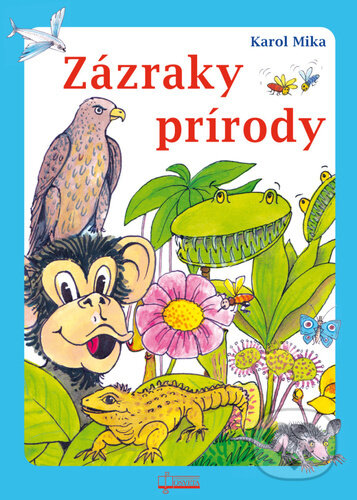 Kniha: Zázraky prírody (Karol Mika). Osveta, 2024 Kniha: Zázraky prírody (Karol Mika). Osveta, 2024