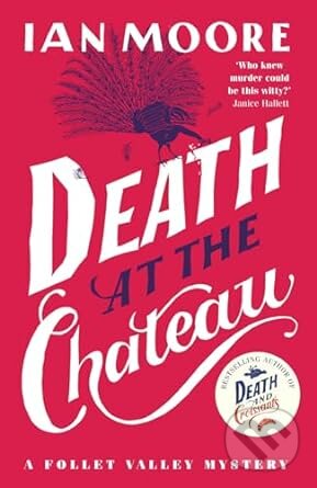 Kniha: Death at the Chateau (Ian Moore). Duckworth Overlook, 2024 Kniha: Death at the Chateau (Ian Moore). Duckworth Overlook, 2024