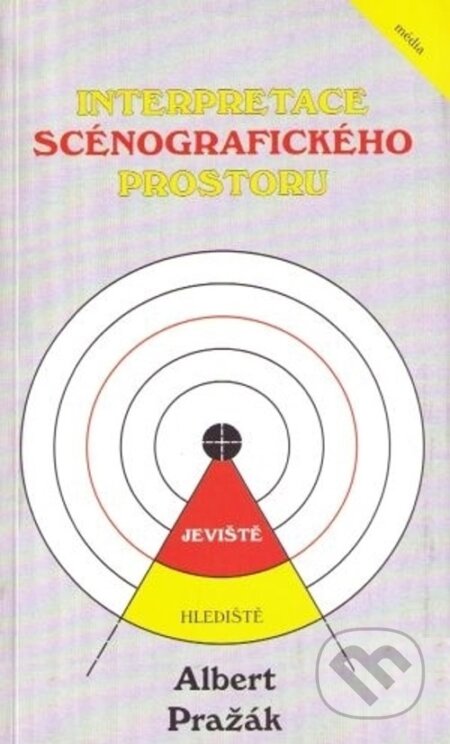 Kniha: Interpretace scénografického prostoru (Albert Pražák). ISV, 2005 Kniha: Interpretace scénografického prostoru (Albert Pražák). ISV, 2005