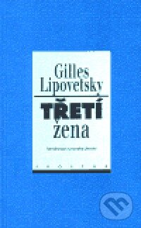 Kniha: Třetí žena (Gilles Lipovetsky). Prostor, 2000 Kniha: Třetí žena (Gilles Lipovetsky). Prostor, 2000