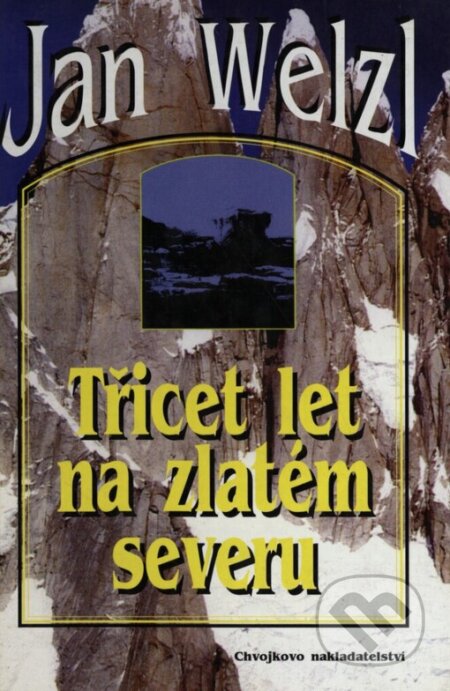 Kniha: Třicet let na zlatém severu (Jan Welzl). Chvojkovo nakladatelství, 1998 Kniha: Třicet let na zlatém severu (Jan Welzl). Chvojkovo nakladatelství, 1998
