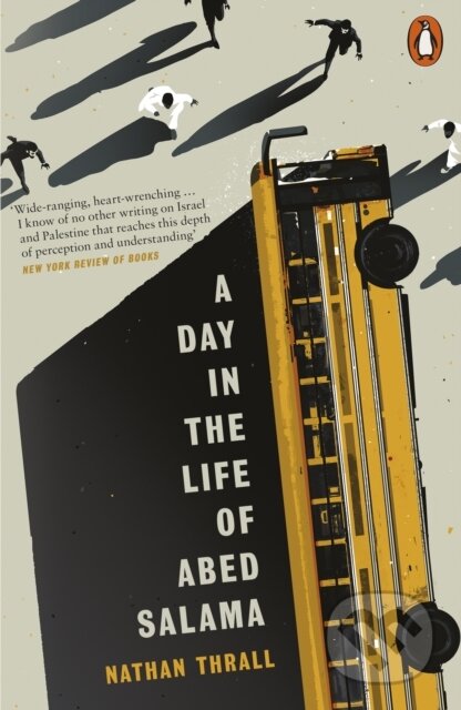 Kniha: A Day In The Life Of Abed Salama (Nathan Thrall). Penguin Books, 2024 Kniha: A Day In The Life Of Abed Salama (Nathan Thrall). Penguin Books, 2024