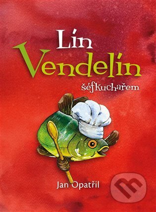 Kniha: Lín Vendelín šéfkuchařem (Jan Opatřil). Opatřil Jan, 2024 Kniha: Lín Vendelín šéfkuchařem (Jan Opatřil). Opatřil Jan, 2024