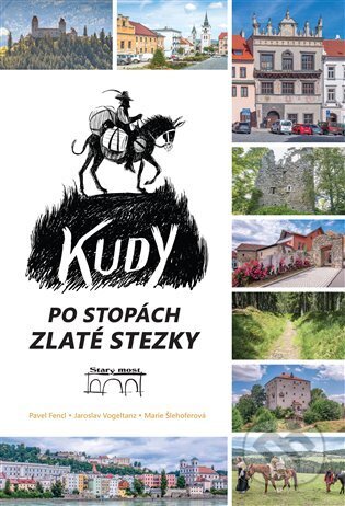 Kniha: Kudy po stopách Zlaté stezky (Pavel Fencl). Starý most, 2024 Kniha: Kudy po stopách Zlaté stezky (Pavel Fencl). Starý most, 2024