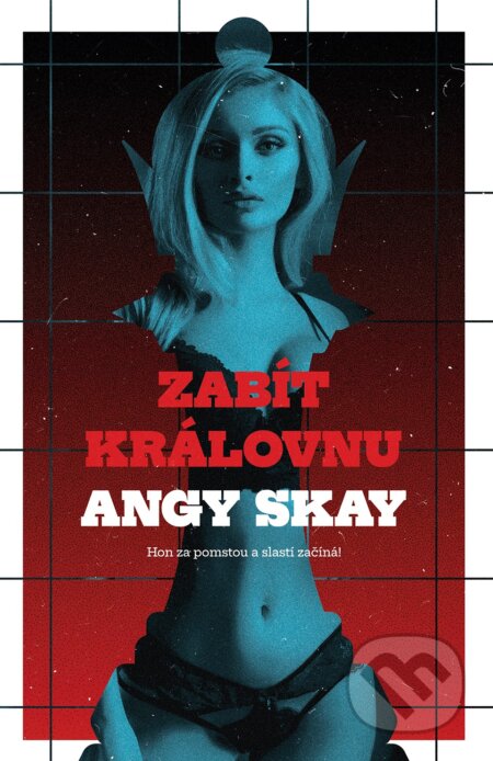 Kniha: Zabít královnu (Angy Skay). Red, 2024 Kniha: Zabít královnu (Angy Skay). Red, 2024