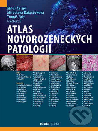 Kniha: Atlas novorozeneckých patologií (Miloš Černý, Miroslava Balaščaková, Tomáš Fait a kolektiv). Maxdorf, 2024 Kniha: Atlas novorozeneckých patologií (Miloš Černý, Miroslava Balaščaková, Tomáš Fait a kolektiv). Maxdorf, 2024