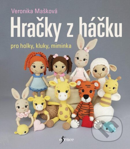 Kniha: Hračky z háčku pro holky, kluky, miminka (Veronika Mašková). Esence, 2024 Kniha: Hračky z háčku pro holky, kluky, miminka (Veronika Mašková). Esence, 2024