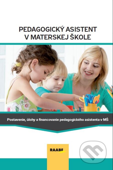 Kniha: Pedagogický asistent v MŠ (Eva Sobinkovičová, Jarmila Belešová, Marek Havrila, Petra Martinovská a Zbyněk Němec). Raabe, 2024 Kniha: Pedagogický asistent v MŠ (Eva Sobinkovičová, Jarmila Belešová, Marek Havrila, Petra Martinovská a Zbyněk Němec). Raabe, 2024
