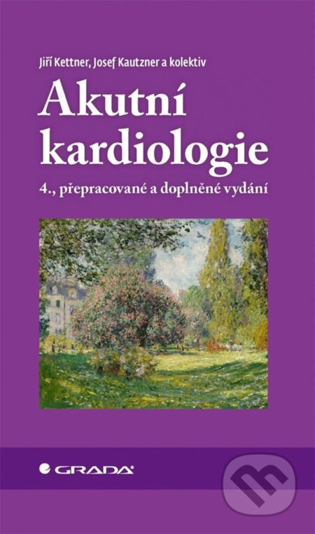 E-kniha: Akutní kardiologie (Jiří Kettner, Josef Kautzner a kolektiv). Grada, 2024 E-kniha: Akutní kardiologie (Jiří Kettner, Josef Kautzner a kolektiv). Grada, 2024