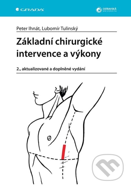 E-kniha: Základní chirurgické intervence a výkony (Lubomír Tulinský a Peter Ihnát). Grada, 2024 E-kniha: Základní chirurgické intervence a výkony (Lubomír Tulinský a Peter Ihnát). Grada, 2024