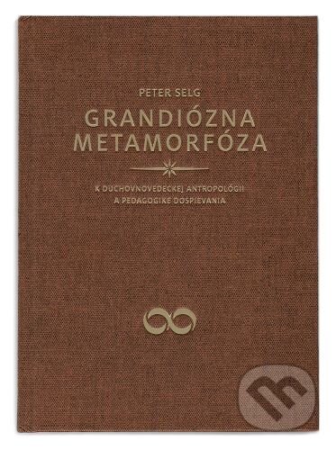 Kniha: Grandiózna metamorfóza (Peter Selg). Danica Jančáryová, 2023 Kniha: Grandiózna metamorfóza (Peter Selg). Danica Jančáryová, 2023