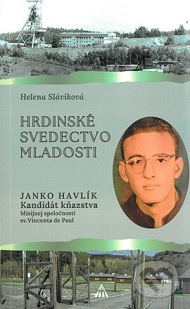 Kniha: Hrdinské svedectvo mladosti (Helena Sláviková). Lúč, 2024 Kniha: Hrdinské svedectvo mladosti (Helena Sláviková). Lúč, 2024