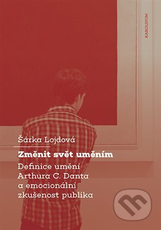 Kniha: Změnit svět uměním (Šárka Lojdová). Karolinum, 2024 Kniha: Změnit svět uměním (Šárka Lojdová). Karolinum, 2024