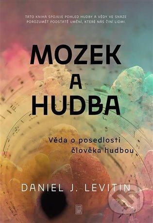Kniha: Mozek a hudba (Daniel J. Levitin). Dybbuk, 2024 Kniha: Mozek a hudba (Daniel J. Levitin). Dybbuk, 2024
