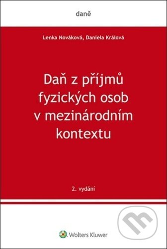 Kniha: Daň z příjmů fyzických osob v mezinárodním kontextu (Daniela Králová a Lenka Nováková). Wolters Kluwer ČR, 2024 Kniha: Daň z příjmů fyzických osob v mezinárodním kontextu (Daniela Králová a Lenka Nováková). Wolters Kluwer ČR, 2024