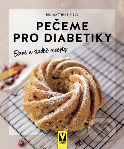 Kniha: Pečeme pro diabetiky (Matthias Riedl). Vašut, 2024 Kniha: Pečeme pro diabetiky (Matthias Riedl). Vašut, 2024