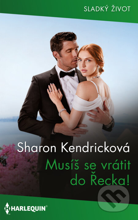 E-kniha: Musíš se vrátit do Řecka! (Sharon Kendrick). HarperCollins, 2024 E-kniha: Musíš se vrátit do Řecka! (Sharon Kendrick). HarperCollins, 2024