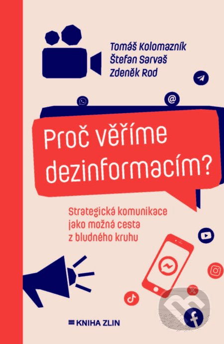 E-kniha: Proč věříme dezinformacím? (Štefan Sarvaš, Tomáš Kolomazník a Zdeněk Rod). Kniha Zlín, 2024 E-kniha: Proč věříme dezinformacím? (Štefan Sarvaš, Tomáš Kolomazník a Zdeněk Rod). Kniha Zlín, 2024