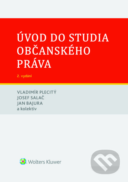 E-kniha: Úvod do studia občanského práva - 2. vydání (Jan Bajura, Josef Salač a Vladimír Plecitý). Wolters Kluwer ČR, 2024 E-kniha: Úvod do studia občanského práva - 2. vydání (Jan Bajura, Josef Salač a Vladimír Plecitý). Wolters Kluwer ČR, 2024