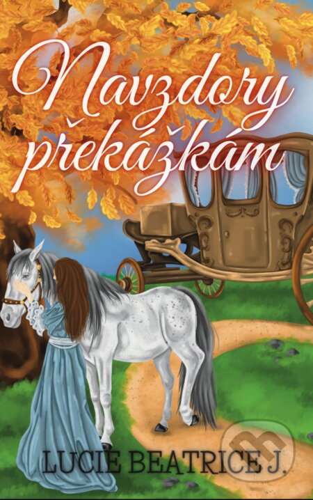 E-kniha: Navzdory překážkám (Lucie Beatrice J.). Solis, 2024 E-kniha: Navzdory překážkám (Lucie Beatrice J.). Solis, 2024