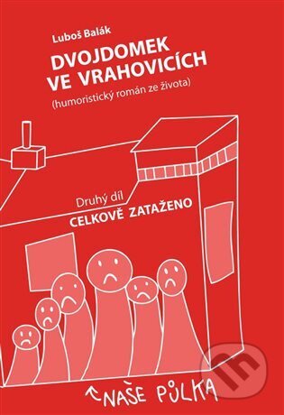 Kniha: Dvojdomek ve Vrahovicích: Celkově zataženo (Luboš Balák). Divadlo Komediograf, 2024 Kniha: Dvojdomek ve Vrahovicích: Celkově zataženo (Luboš Balák). Divadlo Komediograf, 2024