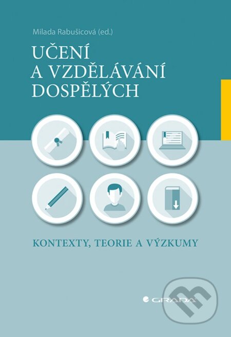 Kniha: Učení a vzdělávání dospělých (Milada Rabušicová). Grada, 2024 Kniha: Učení a vzdělávání dospělých (Milada Rabušicová). Grada, 2024