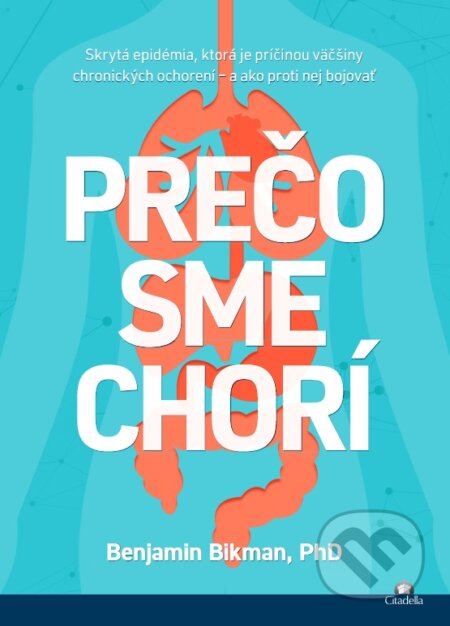 Kniha: Prečo sme chorí (Benjamin Bikman). Citadella, 2024 Kniha: Prečo sme chorí (Benjamin Bikman). Citadella, 2024