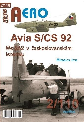 Kniha: AERO 2/110: Avia S/CS-92 Me 262 v Československém letectvu (Miroslav Irra). Jakab, 2024 Kniha: AERO 2/110: Avia S/CS-92 Me 262 v Československém letectvu (Miroslav Irra). Jakab, 2024