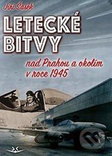 Kniha: Letecké bitvy (Jiří Šašek). Svět křídel, 2024 Kniha: Letecké bitvy (Jiří Šašek). Svět křídel, 2024