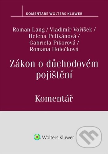 Kniha: Zákon o důchodovém pojištění Komentář (Gabriela Pikorová, Helena Pelikánová, Roman Lang, Romana Ho... a Vladimír Voříšek). Wolters Kluwer, 2024 Kniha: Zákon o důchodovém pojištění Komentář (Gabriela Pikorová, Helena Pelikánová, Roman Lang, Romana Ho... a Vladimír Voříšek). Wolters Kluwer, 2024