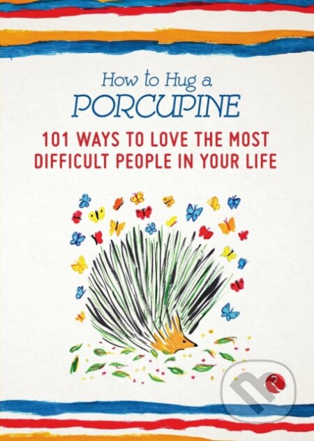 Kniha: How to Hug a Porcupine (Debbie Joffe Ellis). Rupa Publications, 2016 Kniha: How to Hug a Porcupine (Debbie Joffe Ellis). Rupa Publications, 2016