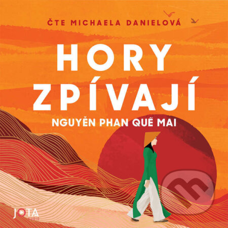 Audiokniha: Hory zpívají (Nguyen Phan Que Mai). Jota, 2024 Audiokniha: Hory zpívají (Nguyen Phan Que Mai). Jota, 2024